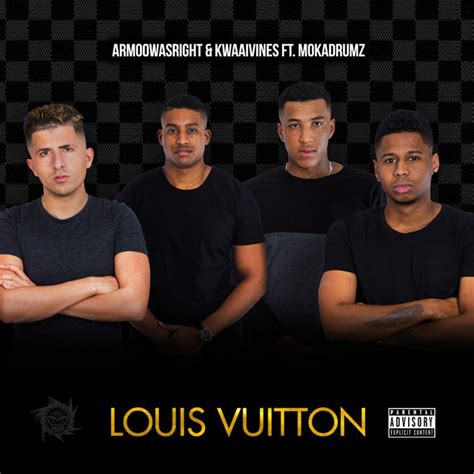 lyrics louis vuitton armoowasright|Armoowasright & Kwaaivines Ft Mokadrumz Louis Vuitton.